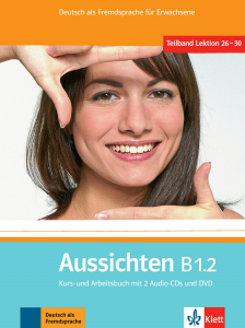 Aussichten B1.2Deutsch als Fremdsprache für Erwachsene. Kurs- und Arbeitsbuch mit 2 Audio-CDs und DVD